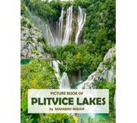 Plitvice Lakes: A Stunning Coffee Table Photo Book for Travel and Tourism Enthusiasts