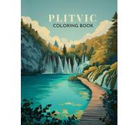 Plitvice Lakes Coloring Book: Discover Croatia’s Waterfall Wonderland Through Fun Learning and Creative Exploration (World National Parks Coloring Series)