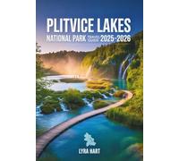 Plitvice Lakes National Park Travel Guide 2025-2026: Explore Croatia’s UNESCO Waterfalls, Hiking Routes, Wildlife, Villages, and Practical Tips for Families, Adventurers, and Nature Lovers