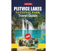 PLITVICE LAKES NATIONAL PARK TRAVEL GUIDE 2026: Explore Waterfalls, Lakes, Scenic Trails, Local Culture, and Insider Tips for an Unforgettable Croatian Adventure