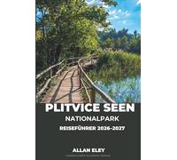 Plitvicer Seen Nationalpark Reiseführer 2026-2027: Wanderwege, Ticketzeiten und Insider-Tipps für Kroatiens smaragdgrünes Wasserfallland erkunden