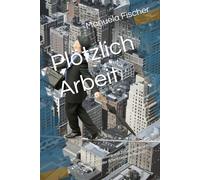 Plötzlich Arbeit: Zwischen Anpassung und Zusammenbruch: Überleben in der Arbeitswelt als Autistin