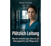 Plötzlich Leitung: Was dir niemand sagt, wenn du zur Führungskraft in der Pflege wirst