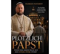 Plötzlich Papst: Wenn das Leben dich auf den Stuhl Petri führt