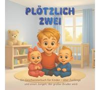 PLÖTZLICH ZWEI: Ein Geschwisterbuch für Kinder - über Zwillinge und einen Jungen, der großer Bruder wird