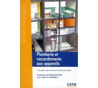 Plomberie et raccordements aux appareils: Conception, mise en oeuvre, entretien des réseaux