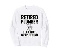 Plomero Retirado dejó Esa Mierda detrás del Humor Sudadera