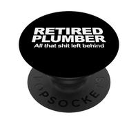 Plomero Retirado Toda Esa Mierda dejada atrás PopSockets PopGrip Adhesivo