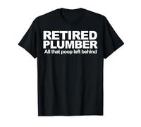 Plomero Retirado Todo lo Que dejó atrás Camiseta