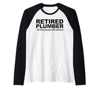 Plomero Retirado Todo lo Que dejó atrás Camiseta Manga Raglan