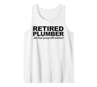 Plomero Retirado Todo lo Que dejó atrás Camiseta sin Mangas