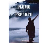 Plomo y esparto: República, guerra civil y maquis (1931 - 1956)