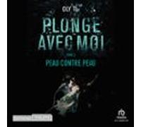 Plonge Avec Moi - Tome 02 : Peau Contre Pea (audiolibro)
