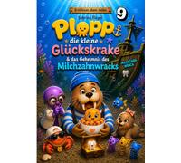 Plopp, die kleine Glückskrake & das Geheimnis des Milchzahnwracks