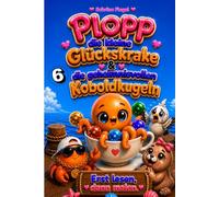 Plopp, die kleine Glückskrake & die geheimnisvollen Koboldkugeln