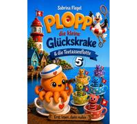 Plopp, die kleine Glückskrake & die Teetassenflotte