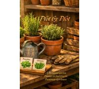 Plot by Plot: A Premium Garden Planner & Seed Log for Passionate Gardeners: Two-Page Layout Project Notebook for Planting & Layout Design
