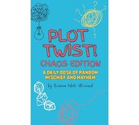 Plot Twist: Chaos Edition!: A Daily Dose of Random Mischief and Mayhem