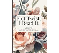 Plot Twist: I Read It: A Reading Journal and Book Tracker to Record, Review, and Reflect on Every Story You Read