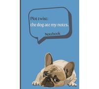 Plot Twist: The Dog Ate My Notes: Gift Notebook for Friends, Family and pet lovers