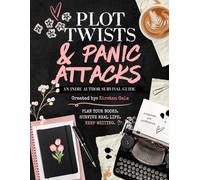 Plot Twists & Panic Attacks: An Indie Author Survival Guide: Rose Edition