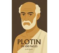 Plotin: l'essentiel de sa pensée en 100 pages