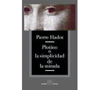 Plotino O La Simplicidad De La Mirada
