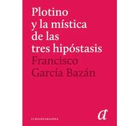 Plotino y la mística de las tres hipóstasis | Francisco García Bazán