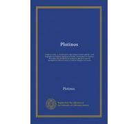 Plotinos: complete works, in chronological order, grouped in four periods : with biography by Porphyry, Eunapius, & Suidas, commentary by Porphyry, ... influence; index of subjects, thoughts...