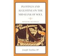 Plotinus and Augustine on the Mid-Rank of Soul: Navigating Two Worlds