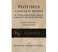 Plotinus: Complete Works: In Chronological Order, Grouped in Four Periods. [single volume, unabridged]