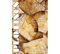 Plotinus Ennead V.1: On the Three Primary Levels of Reality (The Enneads of Plotinus)