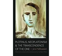 Plotinus, Neoplatonism, and the Transcendence of the One