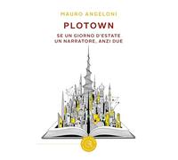 PloTown. Se un giorno d'estate un narratore, anzi due (Narrativa)