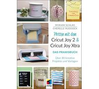 Plotten mit dem Cricut Joy 2 & Cricut Joy Xtra für Einsteiger und Fortgeschrittene: Das Praxisbuch. Über 80 kreative Projekte und Ideen (mitp Kreativ)