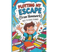 Plotting My Escape (From Homework): Back to School Journal for Kids and Teacher Gifts, Cute Notebook for School