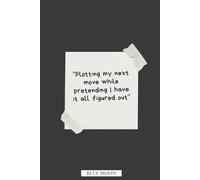 Plotting My Next Move While Pretending I Have It All Figured Out | Lined Notebook for Notes and Plans: For Dreamers, Planners, and Quiet Strategists
