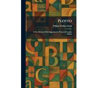 Plotto: A New Method of Plot Suggestion for Writers of Creative Fiction