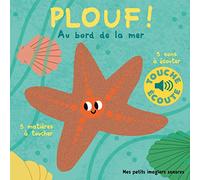 Plouf, au bord de la mer: Des sons à écouter, des images à regarder