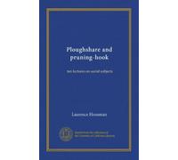 Ploughshare and pruning-hook: ten lectures on social subjects
