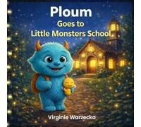 Ploum Goes to Little Monsters School: A Gentle Story About First School Days, Shyness, and Kindness