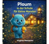 Ploum in der Schule der kleinen Monster: Eine liebevolle Geschichte über den ersten Schultag, Freundschaft und Mut