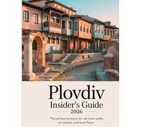 Plovdiv Insider’s Guide 2026: The Perfect Itinerary for Old Town Walks, Art Scenes, and Local Flavor