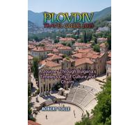 PLOVDIV TRAVEL GUIDE 2025