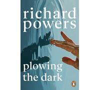 Plowing the Dark: by Richard Powers