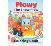 Plowy the Snow Plow and the Silly Messy Town