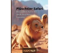 Plüschtier Safari: Die wilden Tiere der afrikanischen Savanne