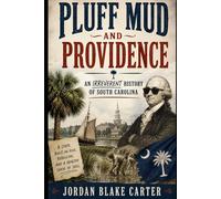 Pluff Mud and Providence: An Irreverent History of South Carolina