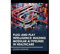 Plug-and-Play Intelligence: Building Modular AI Pipelines in Healthcare