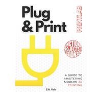 Plug & Print: A Guide to Mastering Modern 3D Printing - With Functional Projects in Fusion 360 (Printlab)